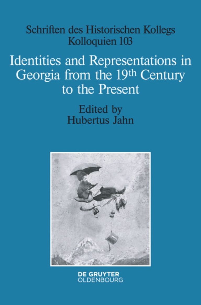 Hubertus Jahn (Hg.): Identities and Representations in Georgia from the 19th Century to the Present (= Schriften des Historischen Kollegs. Kolloquien. Bd. 103). Berlin/Boston 2021, XII, 194 S., 69,95 €, ISBN 978-3-11-065927-6