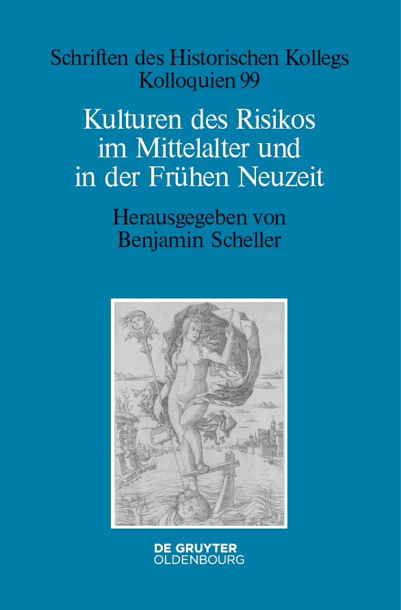 Benjamin Scheller (Hg.): Kulturen des Risikos im Mittelalter und in der Frühen Neuzeit. Berlin/Boston 2019, IX, 278 S., ISBN 978-3-11-061891-4, 69,95 Euro